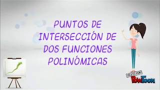 PUNTOS DE INTERSECCIÓN DE DOS FUNCIONES POLINOMICAS DURLEY CAÑIZALEZ COD 1360052