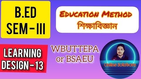 B.Ed (3rd sem) Education Method Learning Design-13 | এডুকেশন (শিক্ষাবিজ্ঞান) শিখন নকশা