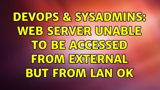Celebrity DevOps & SysAdmins: Web server unable to be accessed from external but from LAN ok Wealth