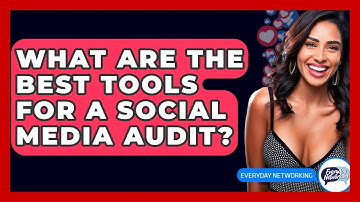 What Are The Best Tools For A Social Media Audit? - Everyday-Networking