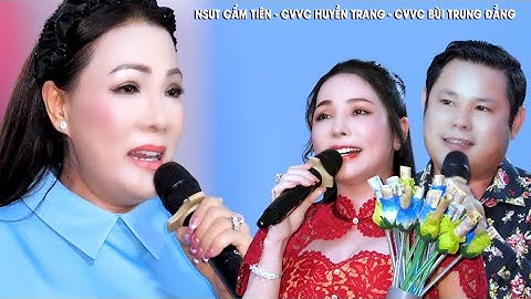 NSUT Cẩm Tiên Vô Tình Gặp CVVC Bùi Trung Đẳng CVVC Huyền Hát Trích Đoạn Quá Hay