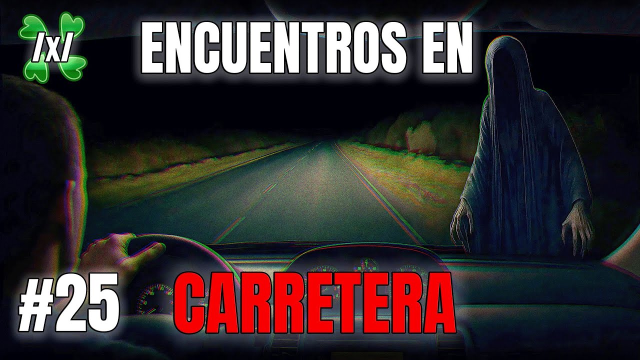 Encuentros Paranormales en la Carretera | Historias de Terror 4chan /x/ #25
