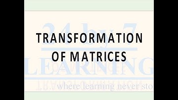 Transformation of Matrices I Matrices I Grade 12 I Math I 24by7learning.com