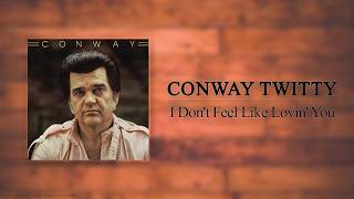 Watch Conway Twitty I Dont Feel Like Lovin You video
