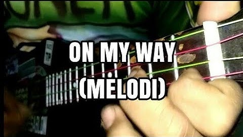 ON MY WAY (melodi) kentrung senar 4
