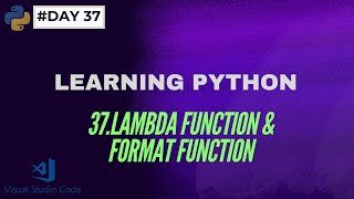 Famous 37. LAMBDA FUNCTION & FORMAT FUNCTION || LEARNING PYTHON || #day37 Wealth