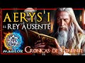 🔥 Historia de AERYS I "EL REY AUSENTE" 🐉 | Reyes Targaryen - Crónicas de Poniente
