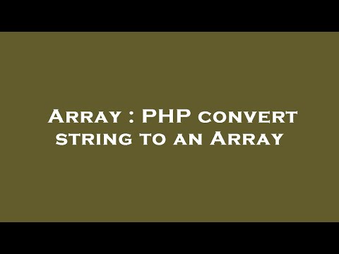 Array : PHP convert string to an Array