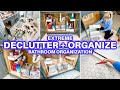 EXTREME CLEAN WITH ME DECLUTTER ORGANIZE BATHROOM ORGANIZATION | CLEANING MOTIVATION| NEW YEAR RESET