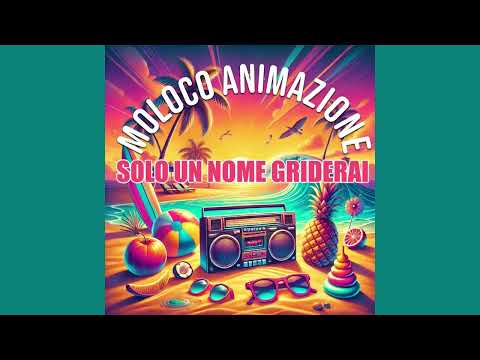 SOLO UN NOME GRIDERAI Nuova Sigla Moloco Animazione ESTATE 2025