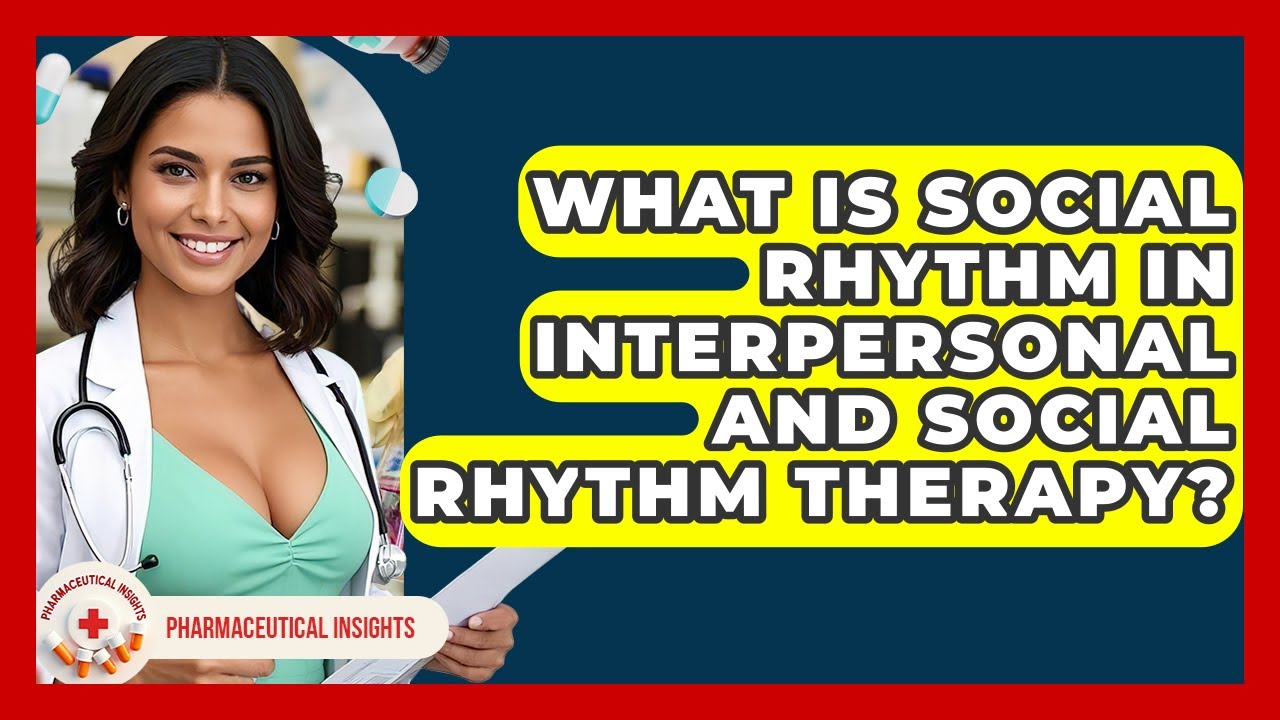 What Is Social Rhythm In Interpersonal And Social Rhythm Therapy? - Pharmaceutical Insights