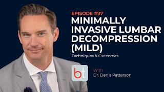 Minimally Invasive Lumbar Decompression (MILD): Techniques & Outcomes w/ Dr. Patterson  | MSK Ep. 97