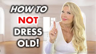 3 STYLE TIPS TO AVOID LOOKING OLDER AND OUTDATED OVER 50