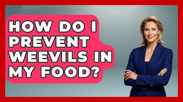 How Do I Prevent Weevils In My Food? - Insects and Invaders