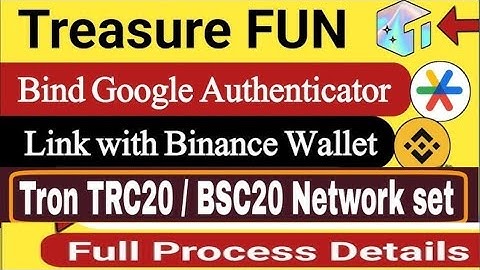 TreasureFUN Google authentication/ Bep20 address/TRC20 / Solan 📌