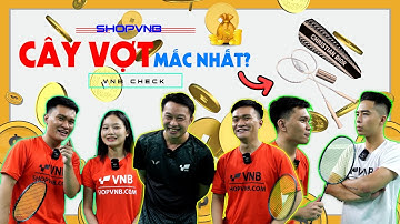 VỢT CẦU LÔNG "ĐẮT NHẤT THẾ GIỚI" với TEAM VNB là???