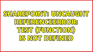Sharepoint: Uncaught ReferenceError: test (function) is not defined