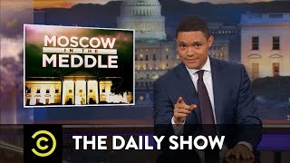 Moscow in the Meddle - President Trump Can't Be Trusted with Secrets: The Daily Show