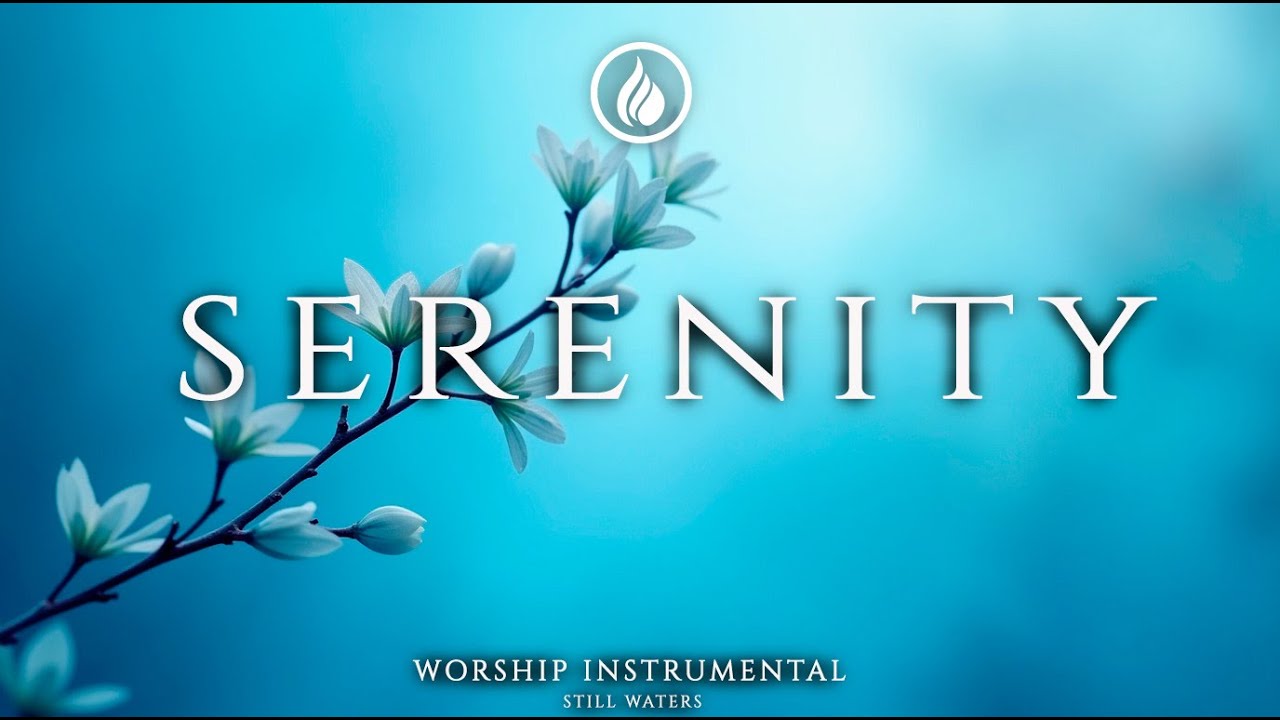 SERENITY – Soaking Prayer Music | Instrumental for Prayer, Devotion & Bible Reading
