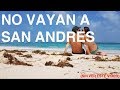 No vayan NUNCA a San Andres islas ......... antes de ver este video