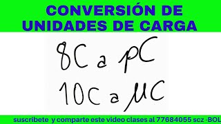 CONVERSIÓN DE UNIDADES DE CARGA PICOCOULOMB MICROCOULOMB A COULOMB