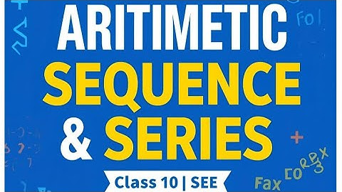 Arithmetic  Sequence & Series Full Concept |CLASS 10 SEE Maths