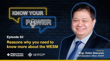 KnowYourPower ep02 - Why you need to know more about the WESM with IEMOP COO Engr Robin Descanzo