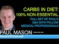 PAUL MASON f | CARBS IN DIET: 100% NON-ESSENTIAL; BRAIN CHOOSES KETONES; LOW CARB EATING WINS