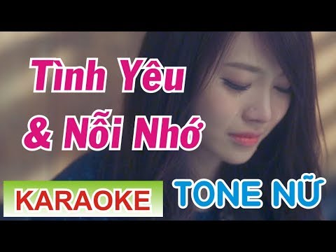 Tình Yêu Và Nỗi Nhớ Karaoke Tone Nữ || Phương Thế Ngoc