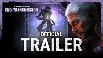 Dead by Daylight | End Transmission | Official Trailer