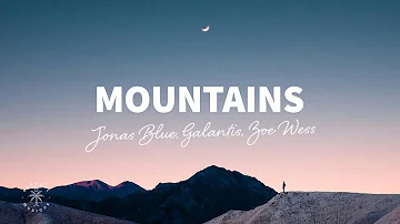 Jonas Blue, Galantis, Zoe Wess - Mountains (Lyrics)