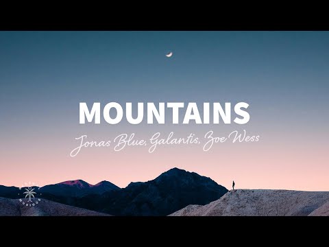 Jonas Blue, Galantis, Zoe Wess - Mountains (Lyrics)