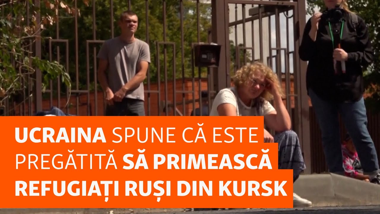 Ucraina spune că este pregătită să primească refugiați ruși din Kursk
