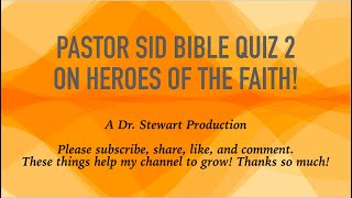 Ask Pastor Sid: Bible Quiz 2 (Heroes of the Faith) by Dr. Stewart Productions 8 views 1 month ago 4 minutes, 25 seconds