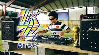 NHẠC CHÀO WORLD CUP | TYTY | HIP-HOP/AFRO/BAILE/JERSYCLUB/VIỆT-MIX | “VIỆT VỊ - VỊ VIỆT” LIVE DJ SET