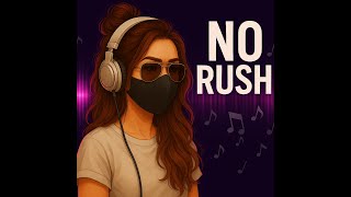 No Rush A Song For Anyone Still Healing By Angelredmption