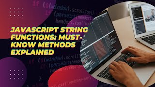 JavaScript String Functions: Must-Know Methods Explained