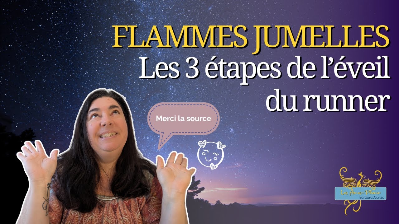 91 - Flammes Jumelles : les 3 étapes de l’éveil du Runner