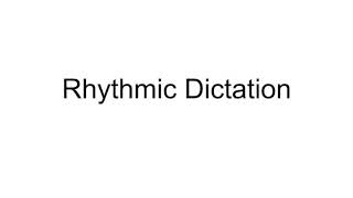 Rhythmic Dictation #2 Beginning level
