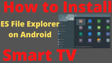 How to Install ES File Explorer on Android Smart TV