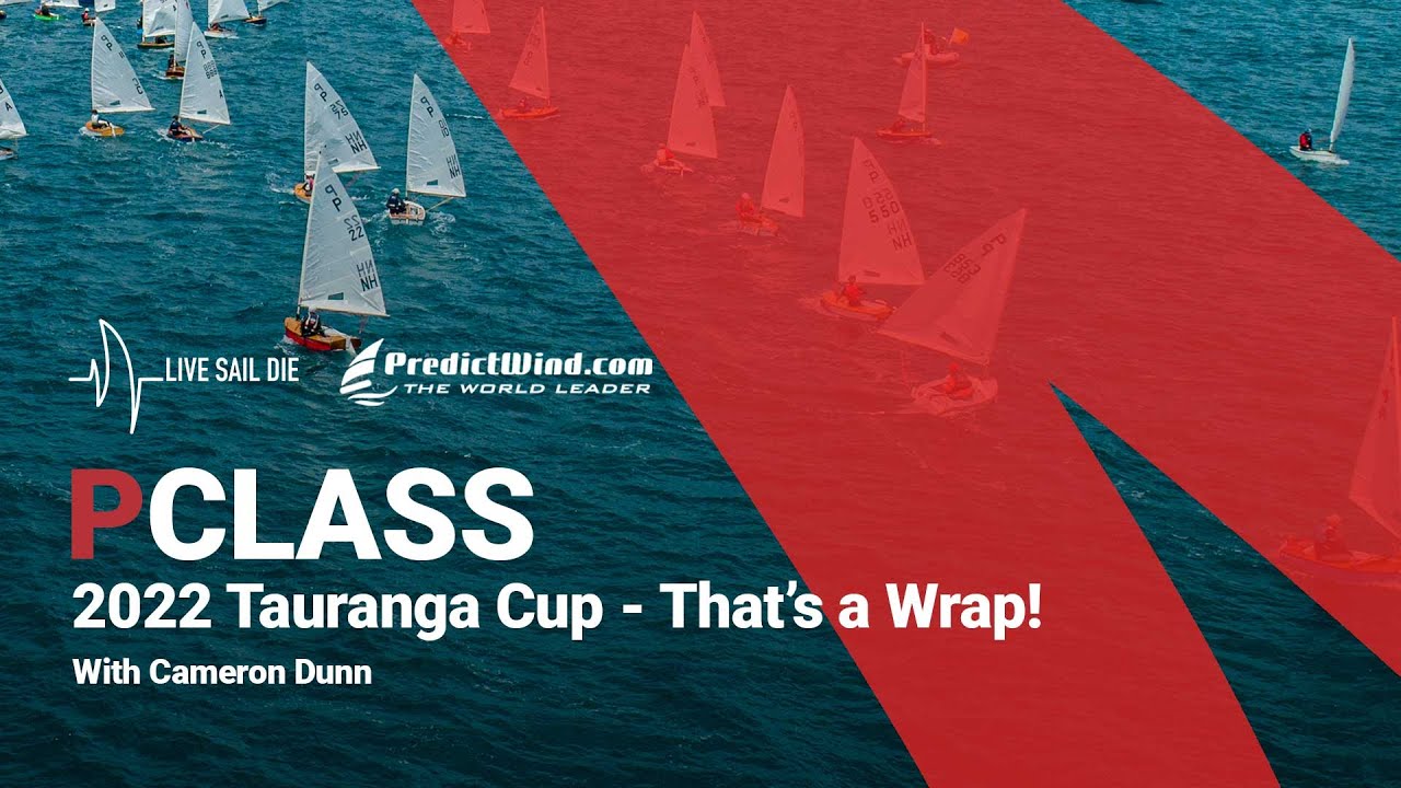 2022 P Class Tauranga Cup - That's a Wrap!