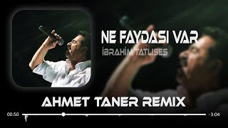 İbrahim Tatlıses - Ne Faydası Var ( Ahmet Taner Remix ) Resimi