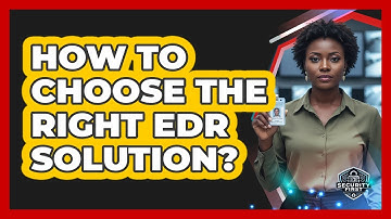 How To Choose The Right EDR Solution?