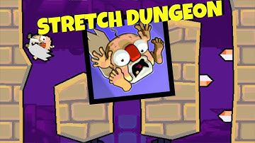 Stretch Dungeon OOMMGG!!