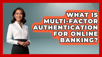 What Is Multi-factor Authentication For Online Banking? - Ask Your Bank Teller