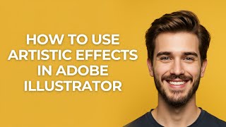 How to Use Artistic Effects In Adobe Illustrator - GUIDE!