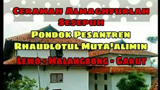 Ceramah Almaghfurlah Mama KH Muhammad Syatibi - Sesepuh Pondok Pesantren Rhaudlatul Muta'alimin Lewo