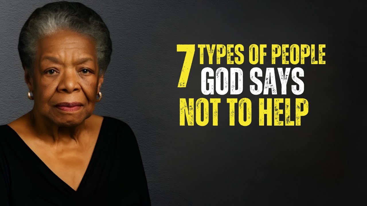 7 Types of People God Says NOT to Help || Dr. Maya Angelou Motivational Speech ||