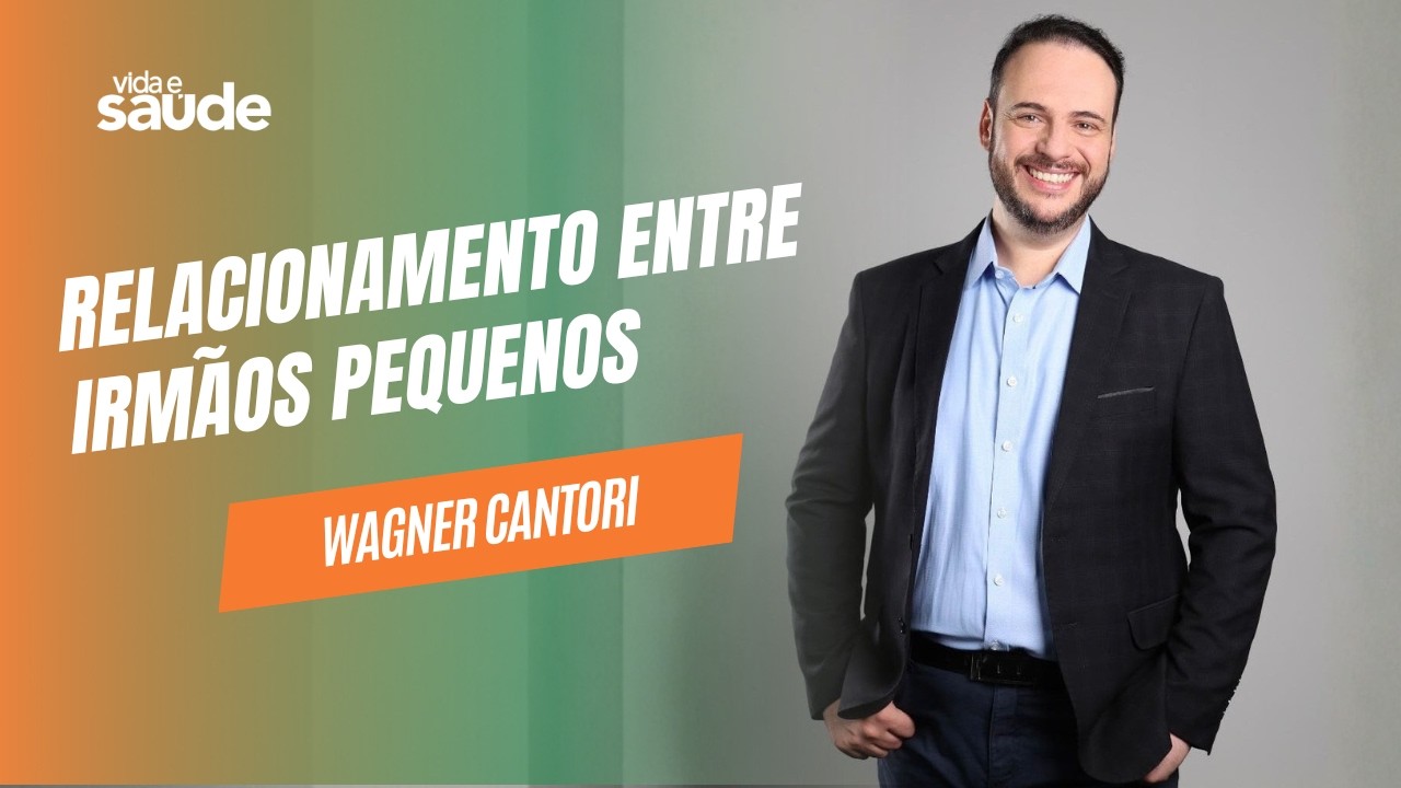 Relacionamento Entre Irmãos Pequenos - Wagner Cantori - Vida e Saúde [26-08-26]