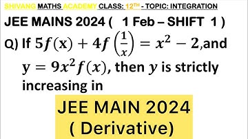 Q) If 5𝑓(x)+4𝑓(1/x)=x^2−2, y=9x^2 𝑓(𝑥), then 𝑦 is strictly increasing in #applicationofderivatives